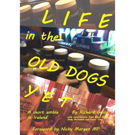 Life in the Old Dogs Yet: a short amble in Ireland, (Paperback)