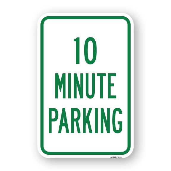 10 Minute Parking | 18" x 24" Heavy-Gauge Aluminum Rust Proof Parking Sign | Protect Your Business & Municipality | Made in The USA