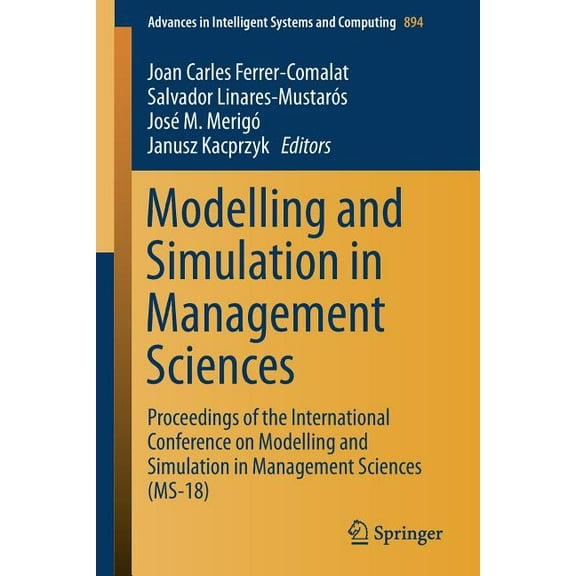 Advances in Intelligent Systems and Comp Modelling and Simulation in Management Sciences: Proceedings of the International Conference on Modelling and Simulation, Book 894, (Paperback)
