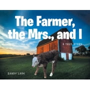 The Farmer, the Mrs., and I (Paperback)