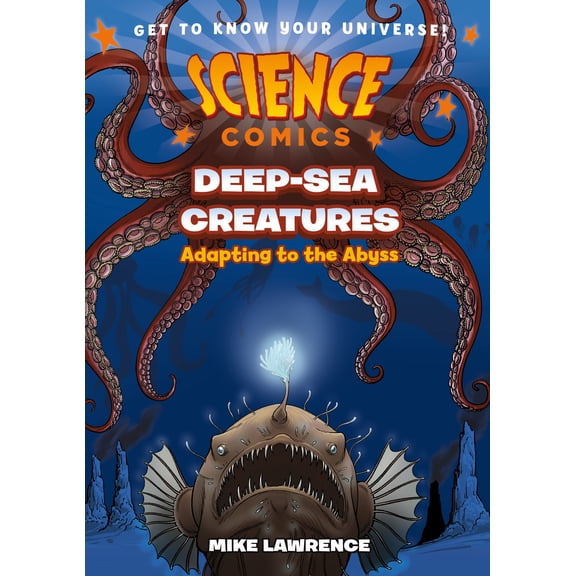 Science Comics: Science Comics: Deep-Sea Creatures : Adapting to the Abyss (Hardcover)