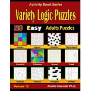 Variety Logic Puzzles: 500 Easy Adults Puzzles (Suguru, Futoshiki, Arrows, Mathrax, Hakyuu, (Paperback) by Khalid Alzamili