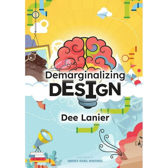 Demarginalizing Design: Elevating Equity for Real World Problem Solving, (Paperback)