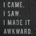 thumbnail image 2 of Mens I Came I Saw I Made It Awkward T shirt Funny Saying Sarcasm Gift for Him Graphic Tees, 2 of 9