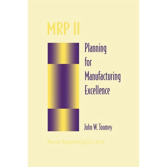 Chapman & Hall Materials Management/Logi MRP II: Planning for Manufacturing Excellence, (Paperback)