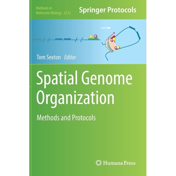 Methods in Molecular Biology Spatial Genome Organization: Methods and Protocols, Book 2532, (Hardcover)
