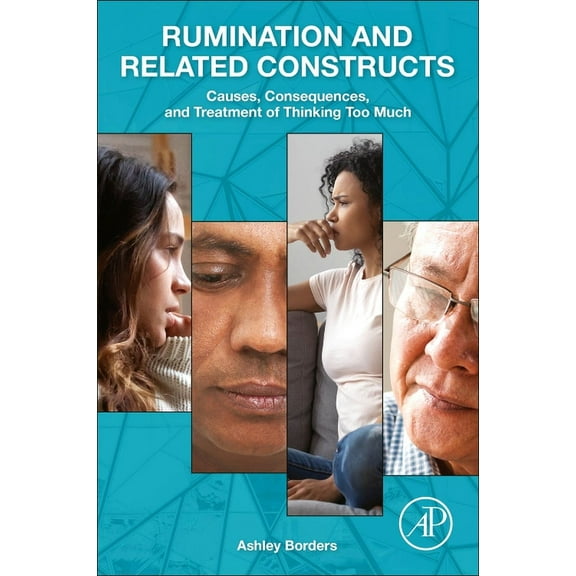 Rumination and Related Constructs: Causes, Consequences, and Treatment of Thinking Too Much, (Paperback)
