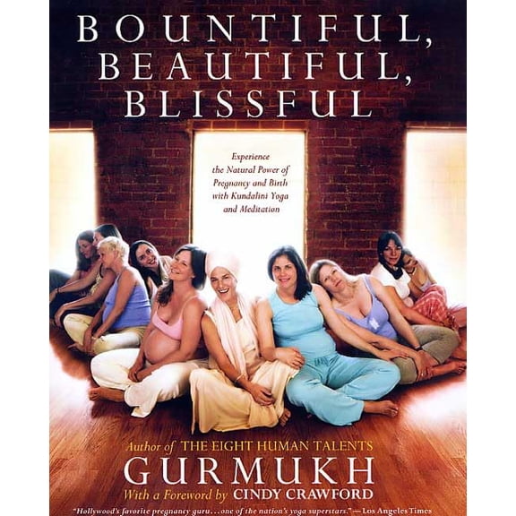 Pre-Owned Bountiful, Beautiful, Blissful: Experience the Natural Power of Pregnancy and Birth with Kundalini Yoga and Meditation (Hardcover) 0312310870 9780312310875