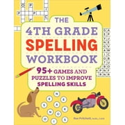 The 4th Grade Spelling Workbook: 95+ Games and Puzzles to Improve Spelling Skills, (Paperback)