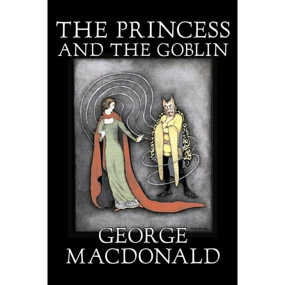 The Princess and the Goblin by George Macdonald, Fiction, Classics, Action & Adventure, (Hardcover)