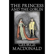 The Princess and the Goblin by George Macdonald, Fiction, Classics, Action & Adventure, (Hardcover)