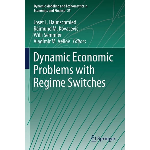 Dynamic Modeling and Econometrics in Eco Dynamic Economic Problems with Regime Switches, Book 25, (Paperback)