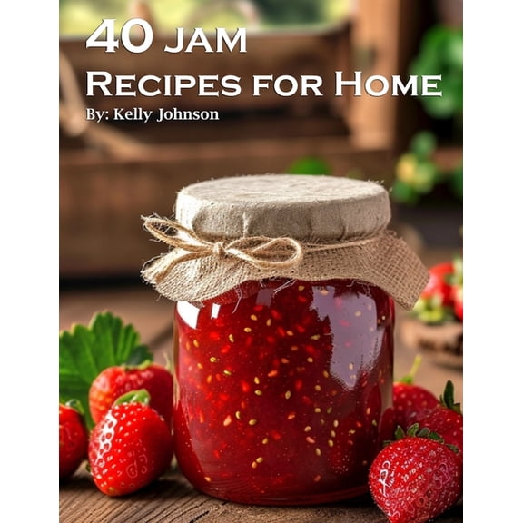 40 Jam Recipes for Home, (Paperback)