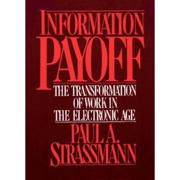 Pre-Owned Information Payoff: The Transformation of Work in the Electronic Age (Hardcover) 0029317207 9780029317204