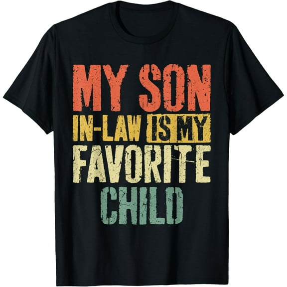 My Son In Law Is My Favorite Child Mother's Day T-ShirtMen and women, Black T-shirt, size: Extra large