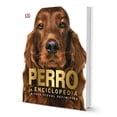thumbnail image 1 of Libro El Perro, La Enciclopedia Libro Original, Autor Dk, Editorial Comercializadora Orc, 1 of 1