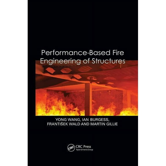 Performance-Based Fire Engineering of Structures, (Paperback)