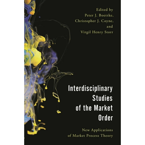 Economy, Polity, and Society Interdisciplinary Studies of the Market Order: New Applications of Market Process Theory, (Paperback)