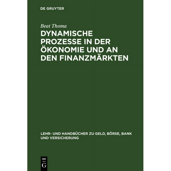 Lehr- Und HandbÃ¼cher Zu Geld, BÃ¶rse, Ban Dynamische Prozesse in der Ãkonomie und an den FinanzmÃ¤rkten, (Hardcover)