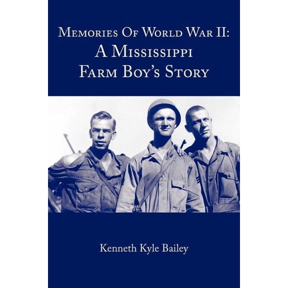 Memories Of World War II: A Mississippi Farm Boy's Story, (Paperback)