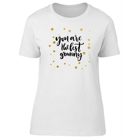 You Are The Best Granny Gold Dot T-Shirt Women -Image by Shutterstock, Female Large