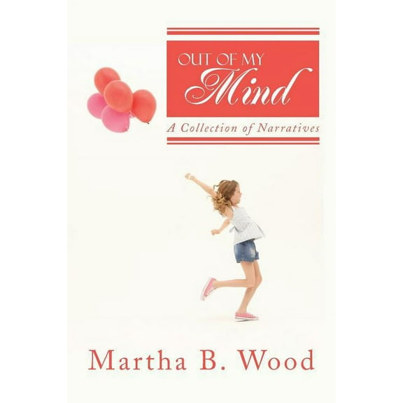 Out of My Mind : A Collection of Narratives