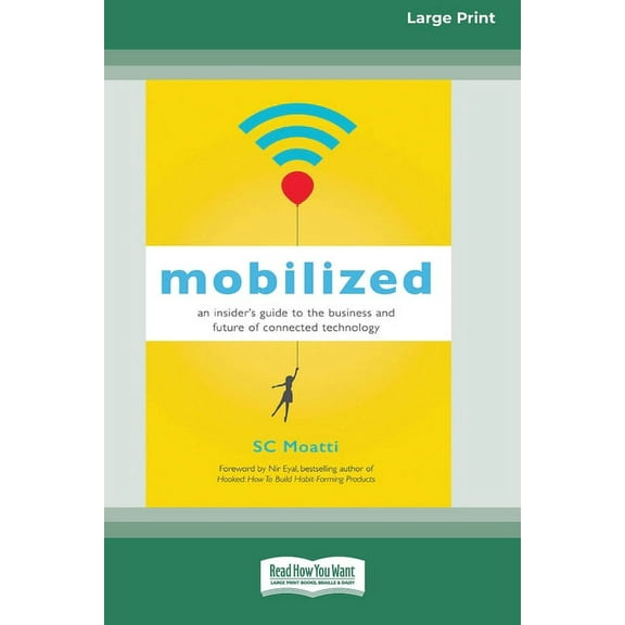 Mobilized: An Insider's Guide to the Business and Future of Connected Technology [16 Pt Large Print Edition], (Paperback)