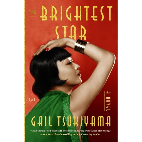 Pre-Owned The Brightest Star: A Historical Novel Based on the True Story of Anna May Wong, 9780063213753, 0063213753, Hardcover,