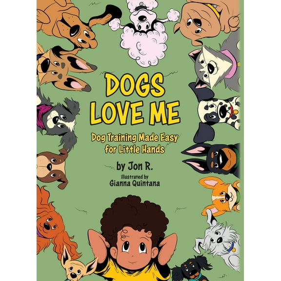 Dogs Love Me: Dog Training Made Easy for Little Hands, (Hardcover)