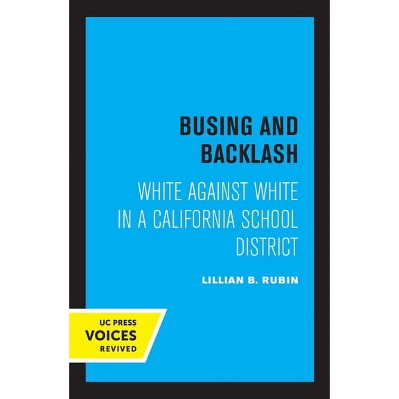 Busing and Backlash: White Against White in a California School District, (Paperback)