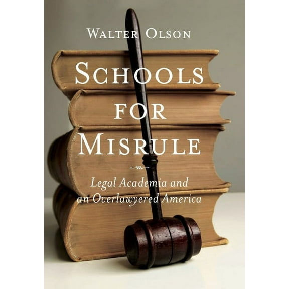 Schools for Misrule: Legal Academia and an Overlawyered America (Hardcover)