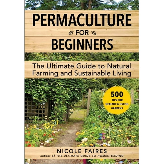 Permaculture for Beginners : The Ultimate Guide to Natural Farming and Sustainable Living (Paperback)