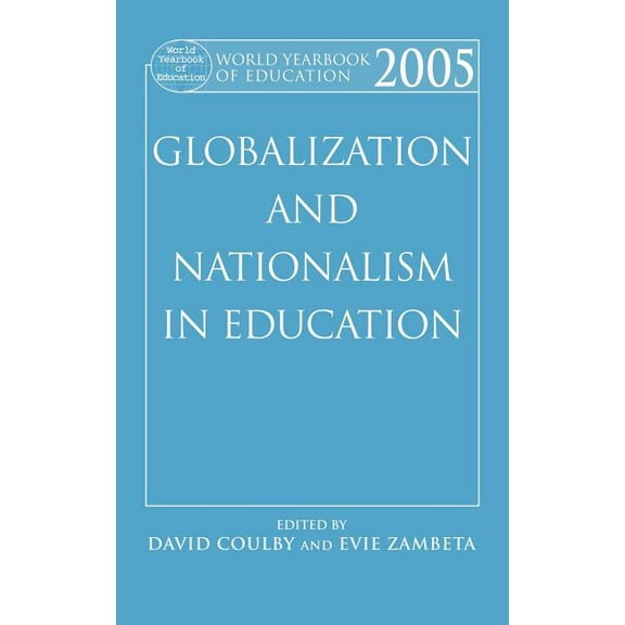 World Yearbook of Education World Yearbook of Education 2005: Globalization and Nationalism in Education, (Hardcover)