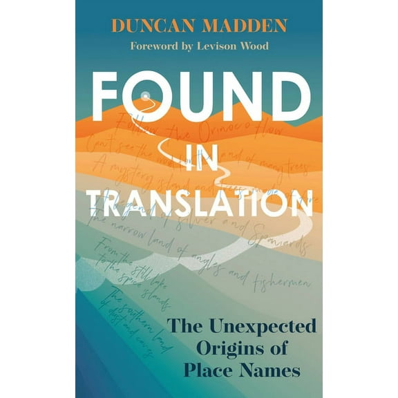 Found in Translation : The unexpected origins of place names (Hardcover)