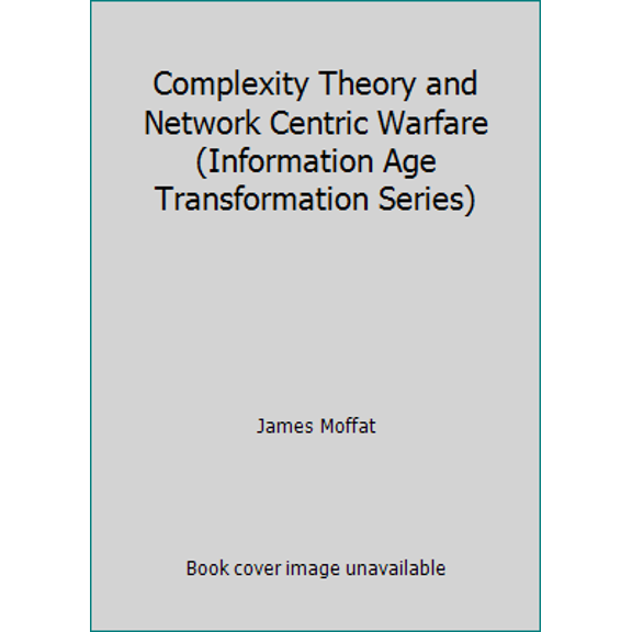 Pre-Owned Complexity Theory and Network Centric Warfare (Information Age Transformation Series) (Paperback) 1893723119 9781893723115