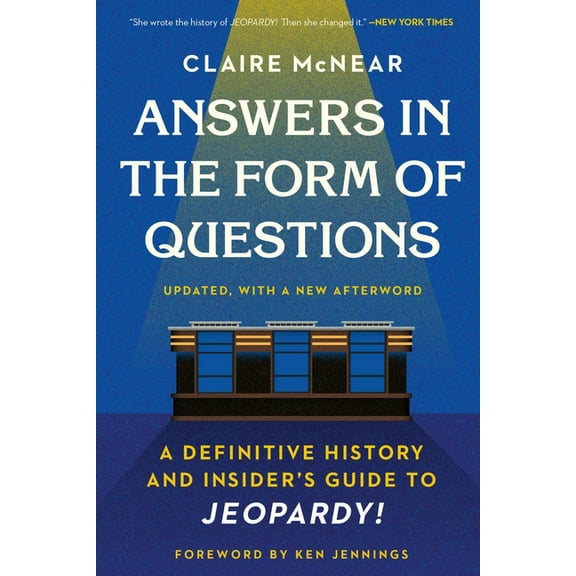 Answers in the Form of Questions: A Definitive History and Insider's Guide to Jeopardy!, (Paperback)