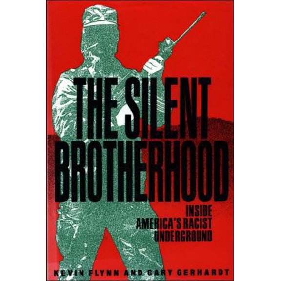 Pre-Owned The Silent Brotherhood: Inside America's Racist Underground (Hardcover) 0029103126 9780029103128