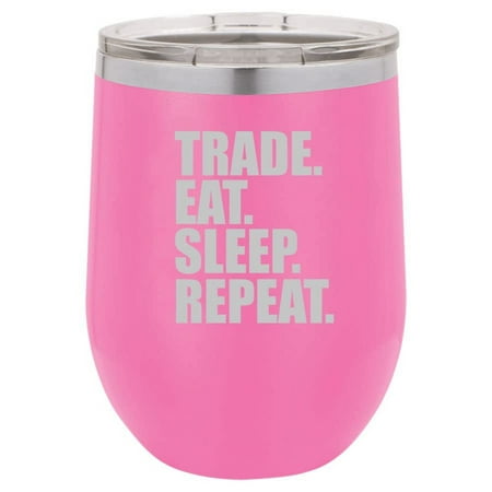 

12 oz Double Wall Vacuum Insulated Stainless Steel Stemless Wine Tumbler Glass Coffee Travel Mug With Trade Eat Sleep Repeat Stock Day Trader Funny (Hot Pink)