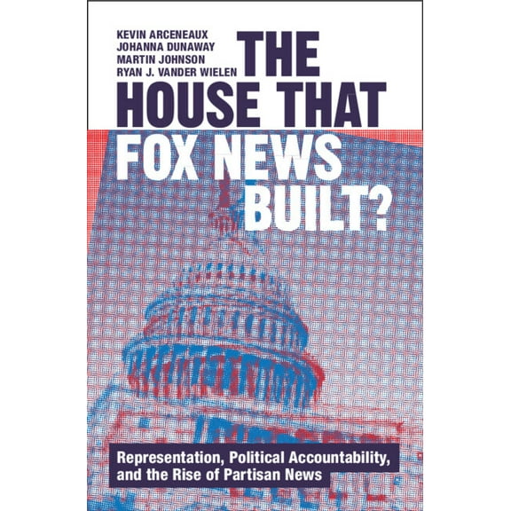 Communication, Society and Politics The House that Fox News Built?, (Hardcover)