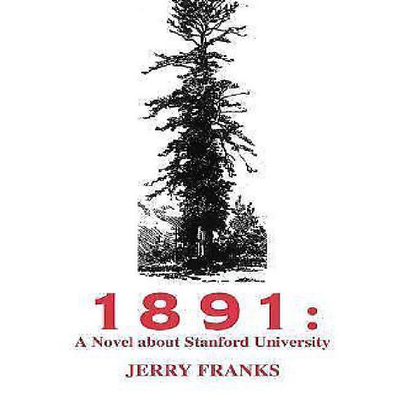 1891: a Novel About Stanford University