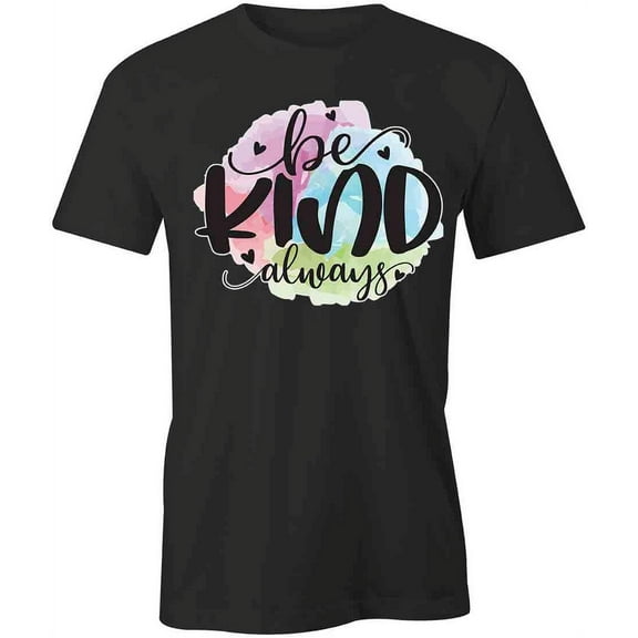 Be Kind Always T-Shirt | Positive Vibes Black Tee Gift