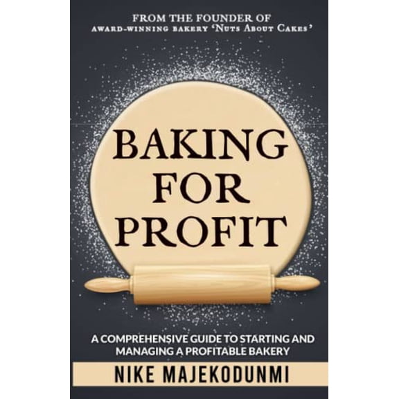 Pre-Owned Baking for Profit: A comprehensive guide to starting and managing a profitable bakery.