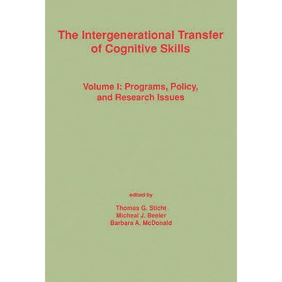 Cognition and Literacy The Intergenerational Transfer of Cognitive Skills: Programs, Policy, and Research Issues, Volume 1, (Hardcover)