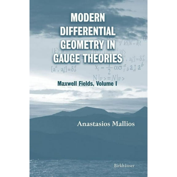 Progress in Mathematical Physics Modern Differential Geometry in Gauge Theories: Maxwell Fields, Volume I, Book 1201, (Paperback)