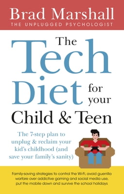 Pre-Owned The Tech Diet for Your Child \u0026 Teen: The 7-Step Plan to Unplug \u0026 Reclaimyour Kid's Childhood (and Your Family's Sanity) (Paperback) 1460758013 9781460758014