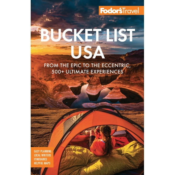 Full-Color Travel Guide: Fodor's Bucket List USA: From the Epic to the Eccentric, 500  Ultimate Experiences (Paperback)