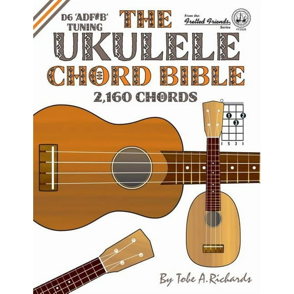 The Ukulele Chord Bible: D6 Tuning 1,726 Chords, (Paperback)