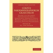 Cambridge Library Collection - Classics: Corpus Paroemiographorum Graecorum 2 Part Set: Volume 2, Paroemiographi Graeci: Diogenianus, Gregorius Cyprius, Macarius, Aesopus, Apostolius Et Arsenius, Mant