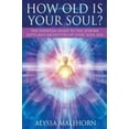 thumbnail image 1 of Pre-Owned How Old Is Your Soul?: The Essential Guide To The Lessons, Gifts and Archetypes of Every Soul Age (Paperback) 0997991402 9780997991406, 1 of 1