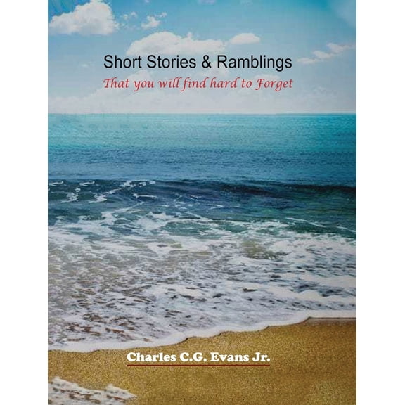 Short Stories & Ramblings: That you will find hard to Forget, (Hardcover)